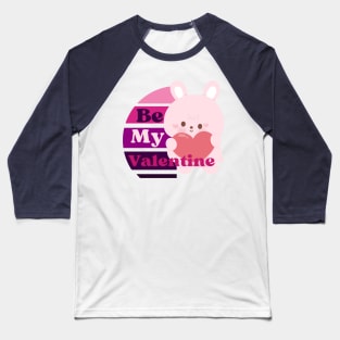 Be My Valentine Baseball T-Shirt